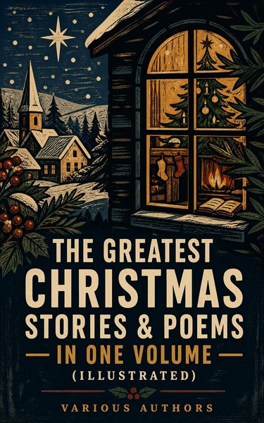 Produktbild: The Greatest Christmas Stories & Poems in One Volume (Illustrated)