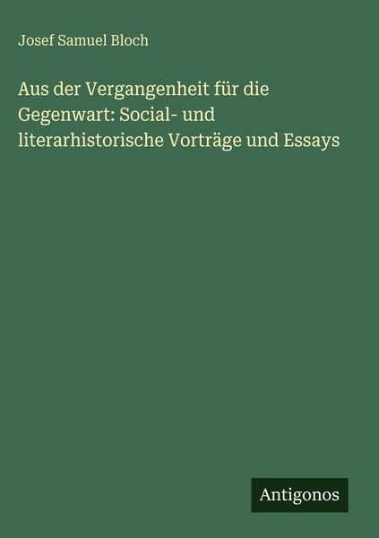 Produktbild: Aus der Vergangenheit f&uuml;r die Gegenwart: Social- und literarhistorische Vortr&auml;ge und Essays