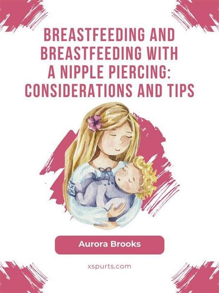 Produktbild: Breastfeeding and breastfeeding with a nipple piercing: Considerations and tips