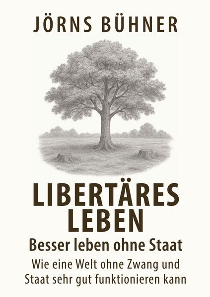 Produktbild: Libert&auml;res Leben - Besser leben ohne Staat