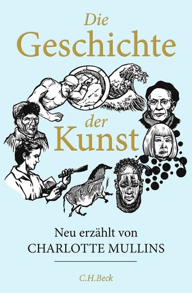 Die Geschichte der Kunst, Gebundene Ausgabe von Charlotte Mullins, C.H. Beck, 9783406806223