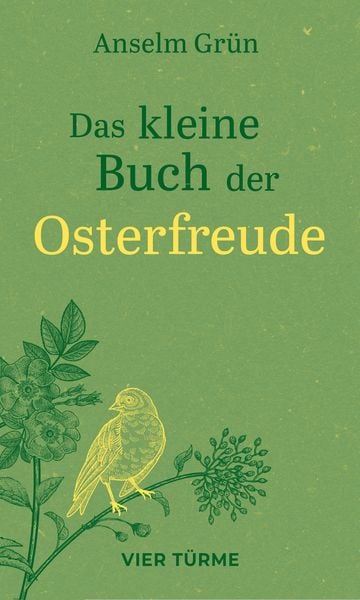 Das kleine Buch der Osterfreude, Gebundene Ausgabe von Anselm Grün, Vier Türme, 978-3-7365-0647-3