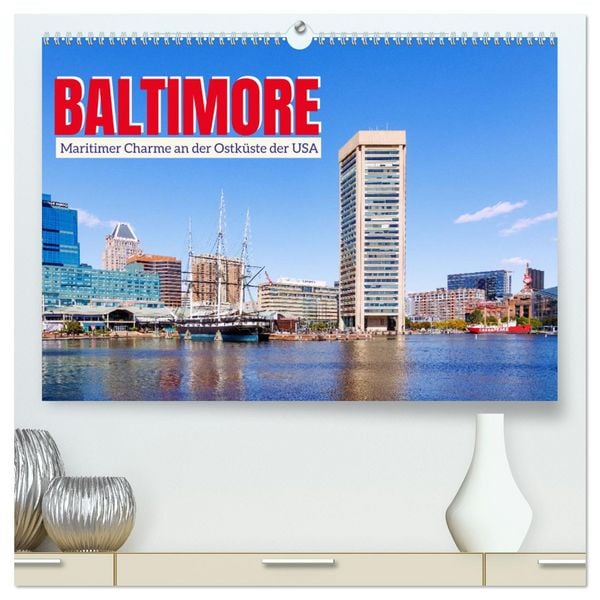 Baltimore. Maritimer Charme an der Ostküste der USA (hochwertiger Premium Wandkalender 2026 DIN A2 quer), Kunstdruck in Hochglanz
