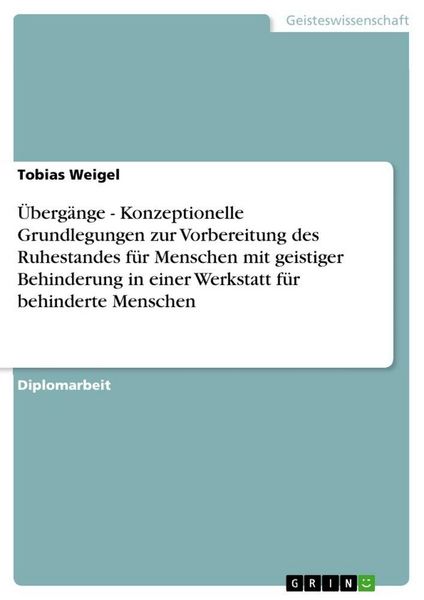 Produktbild: &Uuml;berg&auml;nge - Konzeptionelle Grundlegungen zur Vorbereitung des Ruhestandes f&uuml;r Menschen mit geistiger Behinderung in einer Werkstatt f&uuml;r behinderte Men
