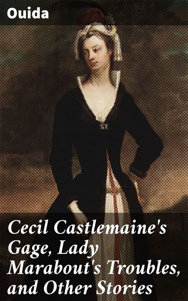 Produktbild: Cecil Castlemaine's Gage, Lady Marabout's Troubles, and Other Stories