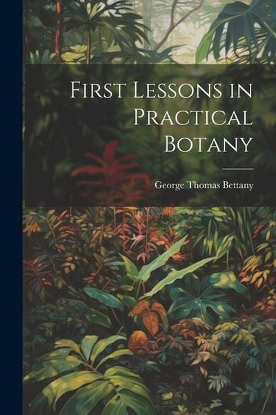 Produktbild: First Lessons in Practical Botany
