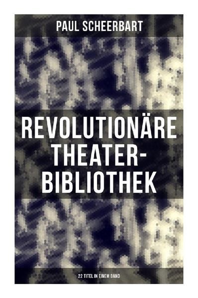 Produktbild: Revolution&auml;re Theater-Bibliothek (22 Titel in einem Band)
