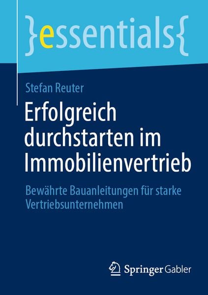 Erfolgreich durchstarten im Immobilienvertrieb, Taschenbuch von Stefan Reuter, Springer Fachmedien Wiesbaden GmbH, 978-3-658-47718-9