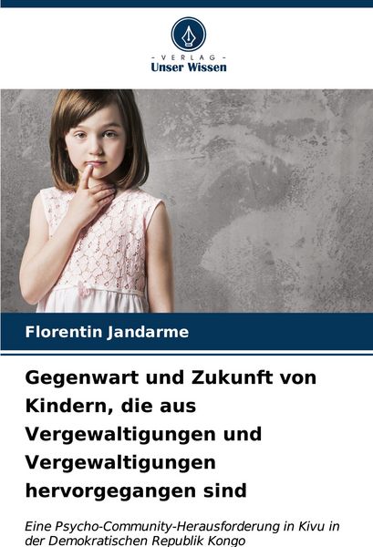Produktbild: Gegenwart und Zukunft von Kindern, die aus Vergewaltigungen und Vergewaltigungen hervorgegangen sind