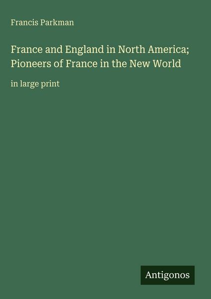 Produktbild: France and England in North America; Pioneers of France in the New World