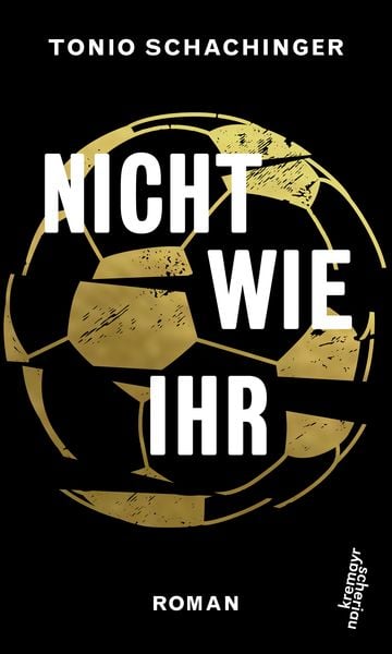 Nicht wie ihr, Gebundene Ausgabe von Tonio Schachinger, Kremayr & Scheriau, 978-3-218-01153-2