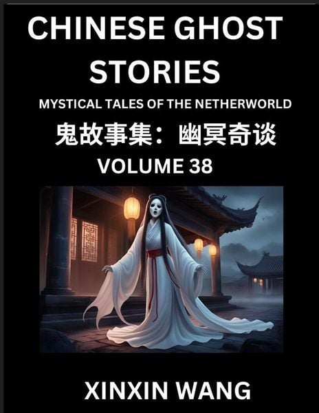 Produktbild: Chinese Ghost Stories (Part 38)- Learn Mandarin Chinese Language and Culture by Reading Short Stories, HSK All Levels, Simplified Character Edition, Easy Lessons for Beginners