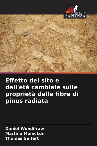 Produktbild: Effetto del sito e dell'et&agrave; cambiale sulle propriet&agrave; delle fibre di pinus radiata