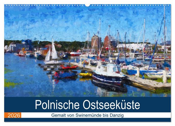 Polnische Ostseeküste - Gemalt von Swinemünde bis Danzig (Wandkalender 2026 DIN A2 quer), CALVENDO Monatskalender