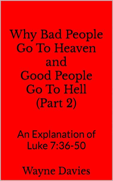 Produktbild: Why Bad People Go To Heaven and Good People Go To Hell (Part 2)