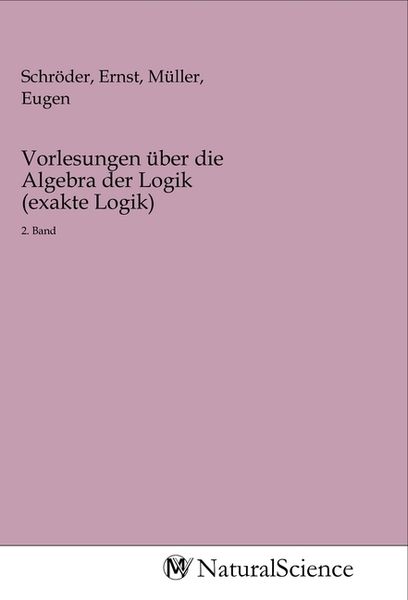 Produktbild: Vorlesungen &uuml;ber die Algebra der Logik (exakte Logik)