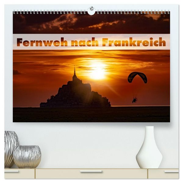 Produktbild: Fernweh nach Frankreich (hochwertiger Premium Wandkalender 2026 DIN A2 quer), Kunstdruck in Hochglanz