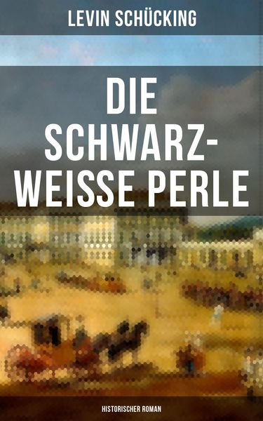 Produktbild: Die schwarz-weisse Perle (Historischer Roman)