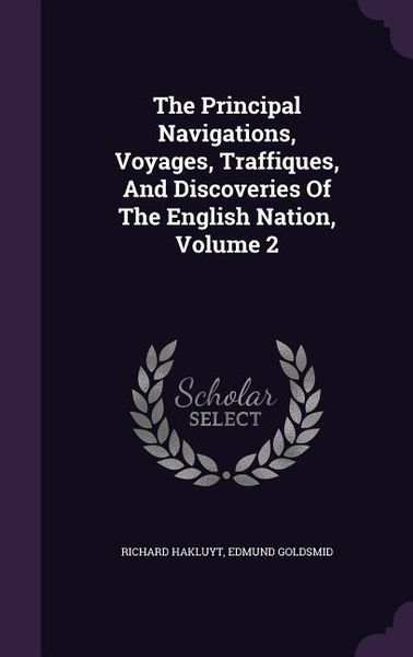 Produktbild: The Principal Navigations, Voyages, Traffiques, And Discoveries Of The English Nation, Volume 2