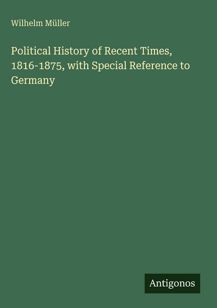 Produktbild: Political History of Recent Times, 1816-1875, with Special Reference to Germany