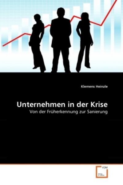 Heinzle, K: Unternehmen in der Krise, Taschenbuch von Klemens Heinzle, VDM, 9783639283600