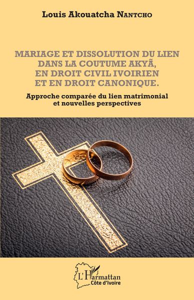 Produktbild: Mariage et dissolution du lien dans la coutume Aky&atilde; en droit civil ivoirien et en droit canonique