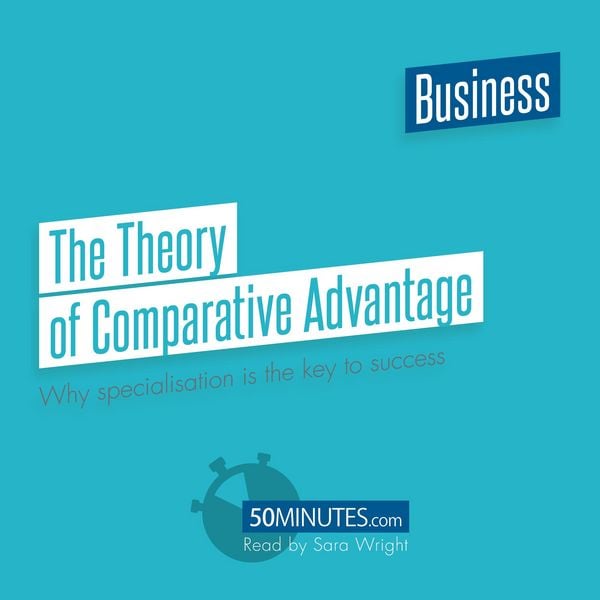 The Theory of Comparative Advantage - 50minutes, Audio, 9782808041447
