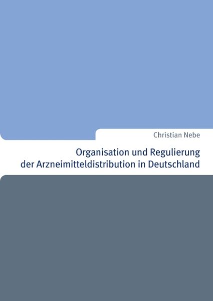 Organisation und Regulierung der Arzneimitteldistribution in Deutschland