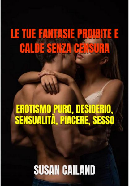 Produktbild: Le Tue Fantasie Proibite E Calde Senza Censura