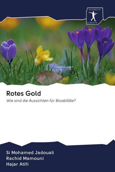Rotes Gold, Taschenbuch von Si Mohamed Jadouali , Rachid Mamouni , Hajar Atifi, Sciencia Scripts, 9786200923134
