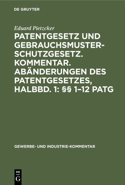 Produktbild: Patentgesetz und Gebrauchsmusterschutzgesetz. Kommentar. Ab&auml;nderungen des Patentgesetzes, Halbbd. 1: &sect;&sect; 1&ndash;12 PatG