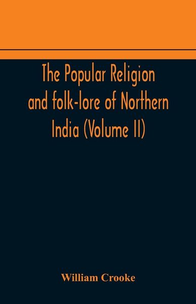 Produktbild: The Popular Religion And Folk-Lore Of Northern India (Volume Ii)