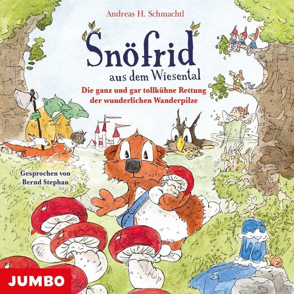 Snöfrid aus dem Wiesental. Die ganz und gar tollkühne Rettung der wunderlichen Wanderpilze - Andreas H. Schmachtl, Audio, 4029759191124