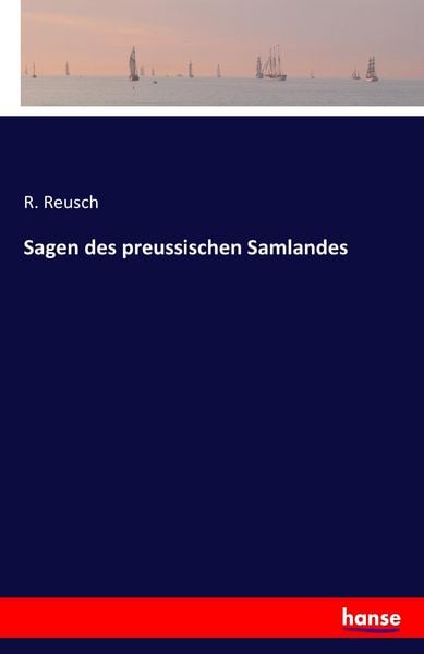 Sagen des preussischen Samlandes, Taschenbuch von R. Reusch, Hansebooks, 9783741107672