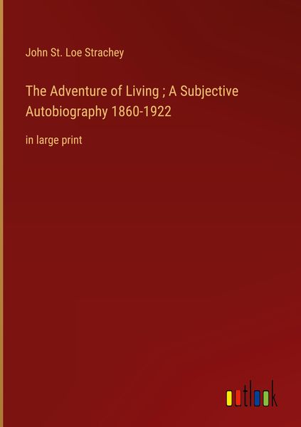 Produktbild: The Adventure of Living ; A Subjective Autobiography 1860-1922