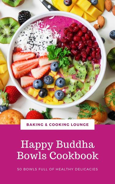 Produktbild: Happy Buddha Bowls Cookbook: 50 Bowls Full Of Healthy Delicacies (Happy Healthy Kitchen)
