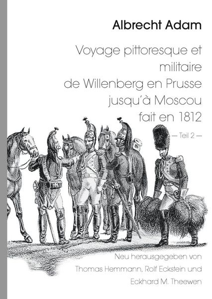 Produktbild: Albrecht Adam - Voyage pittoresque et militaire de Willenberg en Prusse jusqu'&agrave; Moscou fait en 1812 - Teil 2 -