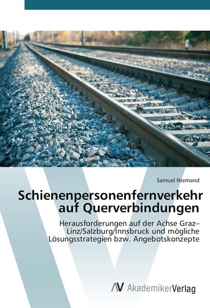 Schienenpersonenfernverkehr auf Querverbindungen, Taschenbuch von Samuel Niemand, AV Akademikerverlag, 9783639805031