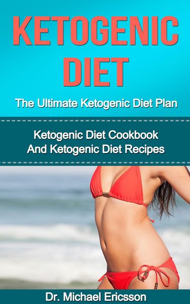 Produktbild: Ketogenic Diet: The Ultimate Ketogenic Diet Plan: Ketogenic Diet Cookbook And Ketogenic Diet Recipes