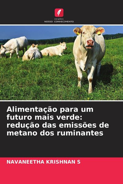 Produktbild: Alimenta&ccedil;&atilde;o para um futuro mais verde: redu&ccedil;&atilde;o das emiss&otilde;es de metano dos ruminantes
