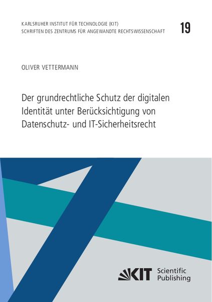 Der grundrechtliche Schutz der digitalen Identität unter Berücksichtigung von Datenschutz- und IT-Sicherheitsrecht