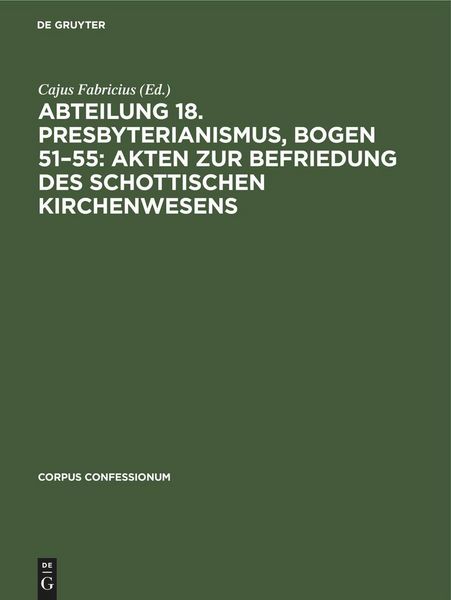 Produktbild: Abteilung 18. Presbyterianismus, Bogen 51-55: Akten zur Befriedung des schottischen Kirchenwesens