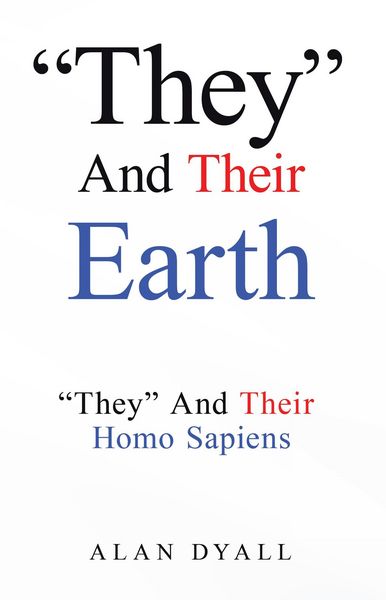 Produktbild: "They" And Their Earth: "They" And Their Homo Sapiens