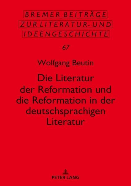 Produktbild: Die Literatur der Reformation und die Reformation in der deutschsprachigen Literatur