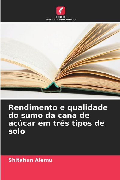 Produktbild: Rendimento e qualidade do sumo da cana de a&ccedil;&uacute;car em tr&ecirc;s tipos de solo
