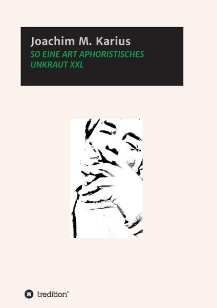 So eine Art Aphoristisches Unkraut Xxl, Taschenbuch von Joachim M. Karius, Tredition, 9783734569975