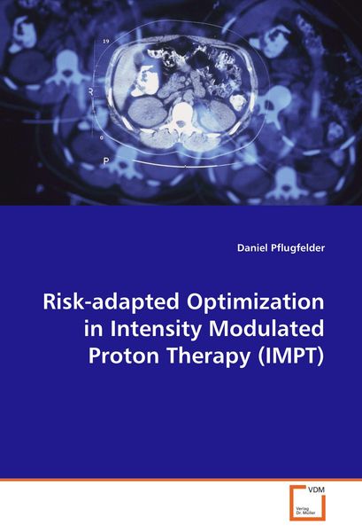 Produktbild: Risk-adapted Optimization in Intensity Modulated Proton Therapy (IMPT)