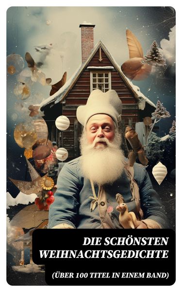 Produktbild: Die sch&ouml;nsten Weihnachtsgedichte (&Uuml;ber 100 Titel in einem Band)