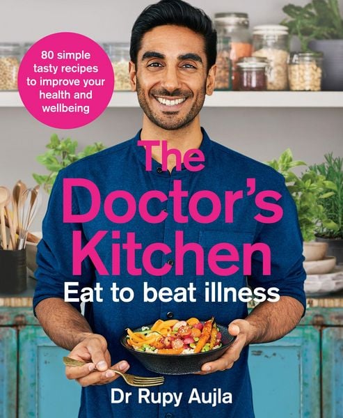 The Doctor's Kitchen - Eat to Beat Illness, Taschenbuch von Rupy Aujla, HarperCollins, 978-0-00-831631-0