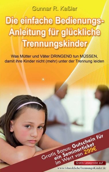 Die einfache Bedienungsanleitung für glückliche Trennungskinder, Taschenbuch von Gunnar R. Kessler, Bluepoint, 9783037993064
